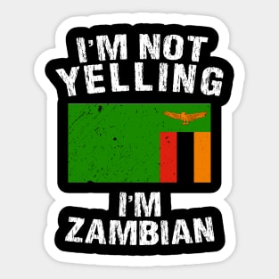 I'm Not Yelling I'm Zambian Sticker